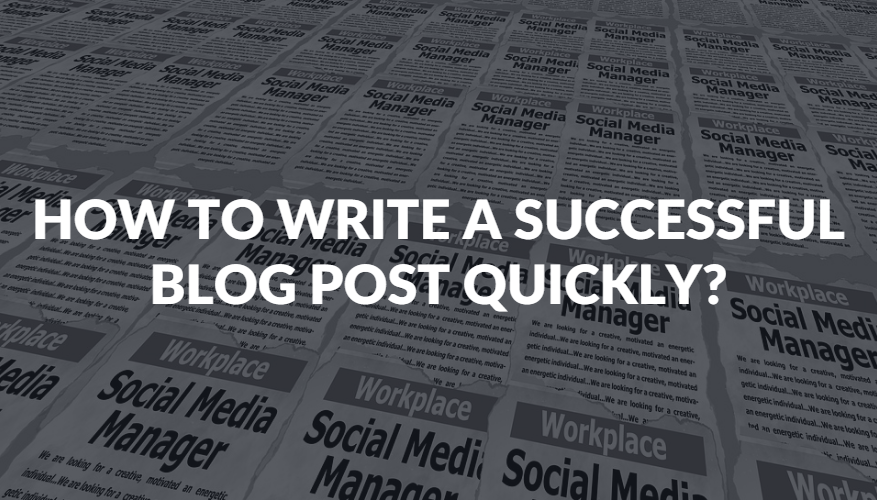 How To Write A Successful Blog Post Quickly