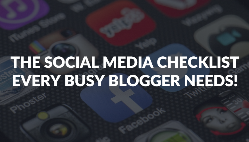 The Social Media Checklist Every Busy Blogger Needs!